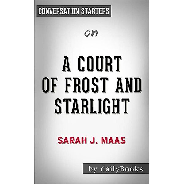 A Court of Frost and Starlight: by Sarah J. Maas | Conversation Starters, Daily Books