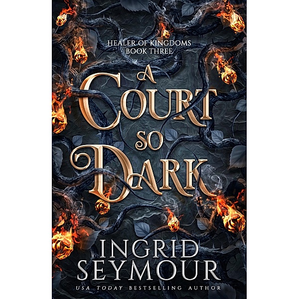 A Court So Dark / Healer of Kingdoms, Ingrid Seymour
