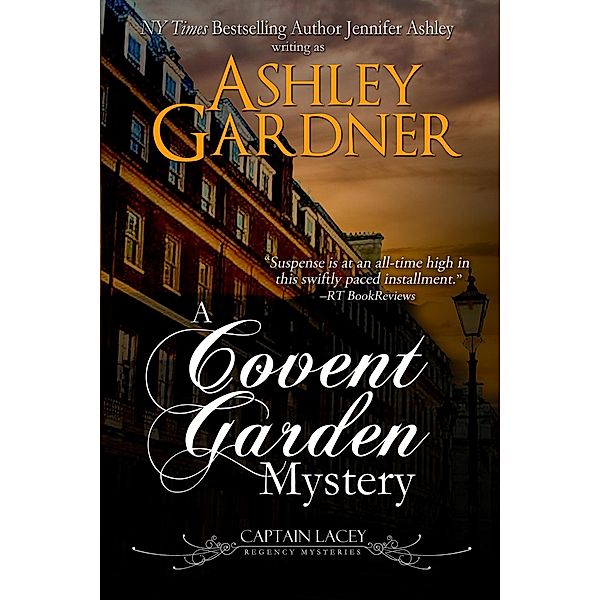 A Covent Garden Mystery (Captain Lacey Regency Mysteries, #6) / Captain Lacey Regency Mysteries, Ashley Gardner, Jennifer Ashley