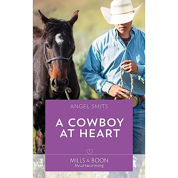 A Cowboy At Heart (Mills & Boon Heartwarming) (A Chair at the Hawkins Table, Book 7) / Mills & Boon Heartwarming, Angel Smits