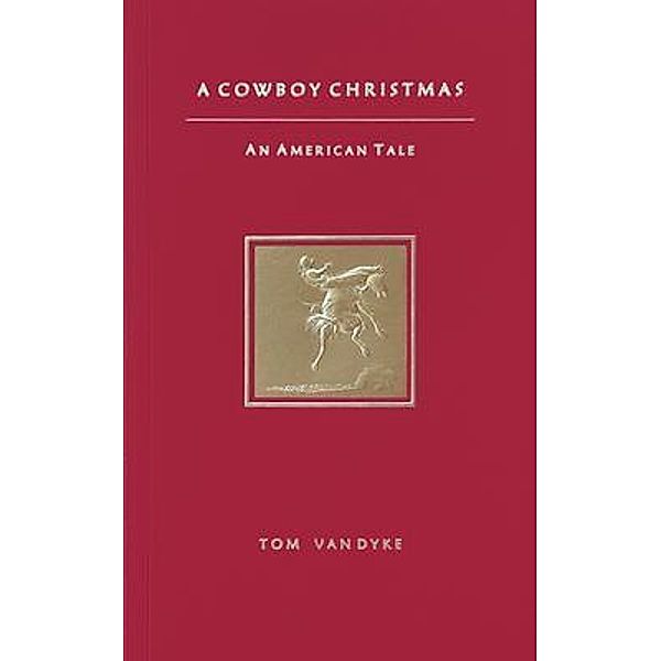 A Cowboy Christmas An American Tale, Tom van Dyke