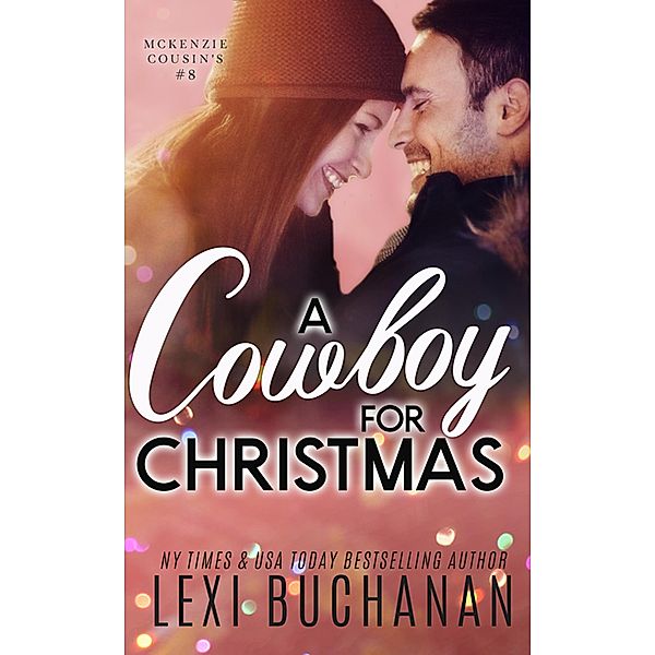 A Cowboy for Christmas (McKenzie Cousins, #8), Lexi Buchanan