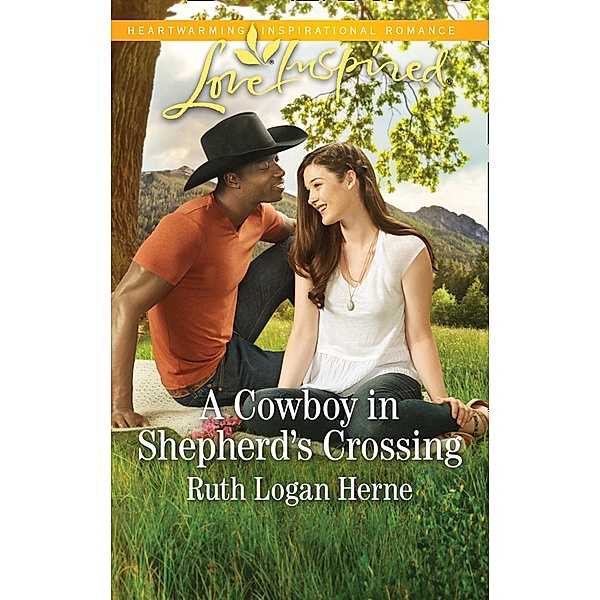 A Cowboy In Shepherd's Crossing (Mills & Boon Love Inspired) (Shepherd's Crossing, Book 2) / Mills & Boon Love Inspired, Ruth Logan Herne