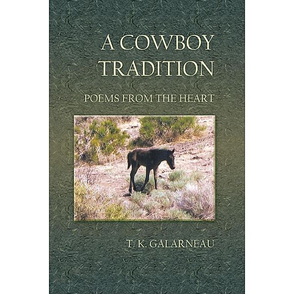 A Cowboy Tradition: Poems From the Heart, T. K. Galarneau