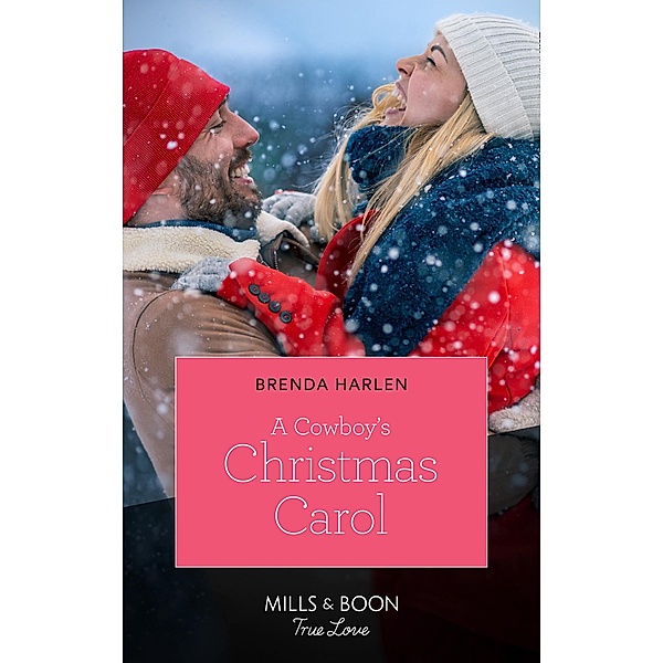 A Cowboy's Christmas Carol (Mills & Boon True Love) (Montana Mavericks: What Happened to Beatrix?, Book 6) / True Love, Brenda Harlen