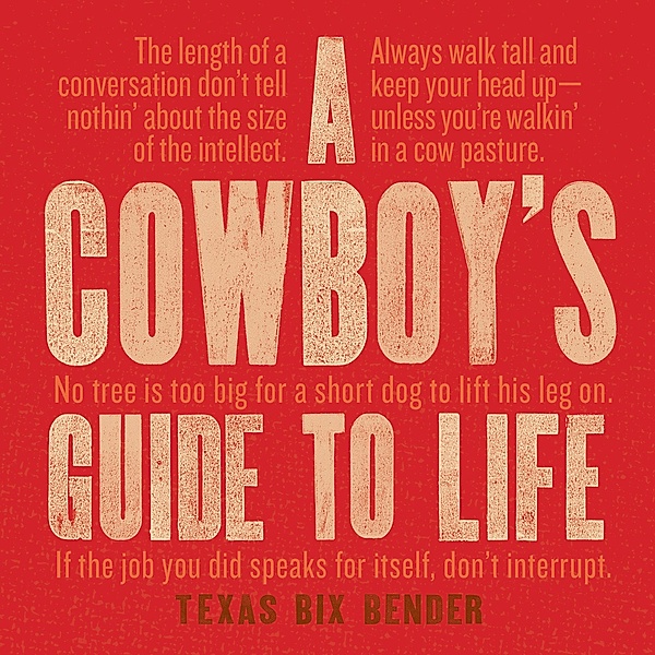A Cowboy's Guide to Life, Texas Bix Bender