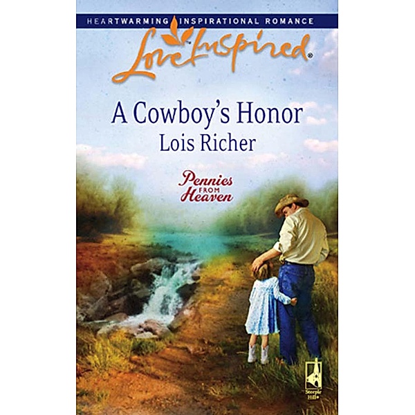 A Cowboy's Honor (Mills & Boon Love Inspired) (Pennies From Heaven, Book 3), Lois Richer
