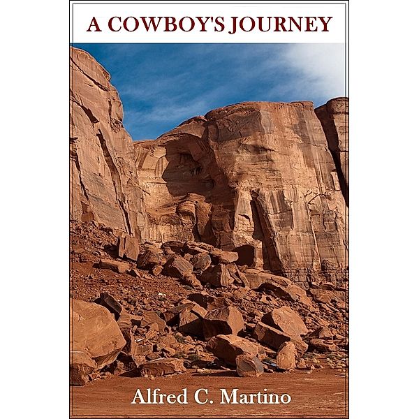 A Cowboy's Journey, Alfred C Martino