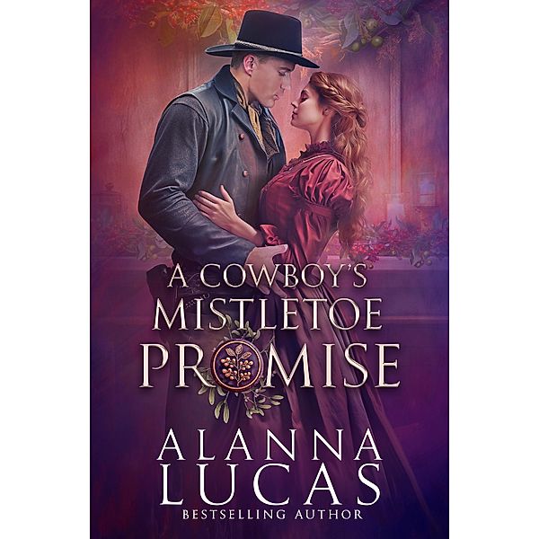 A Cowboy's Mistletoe Promise, Alanna Lucas