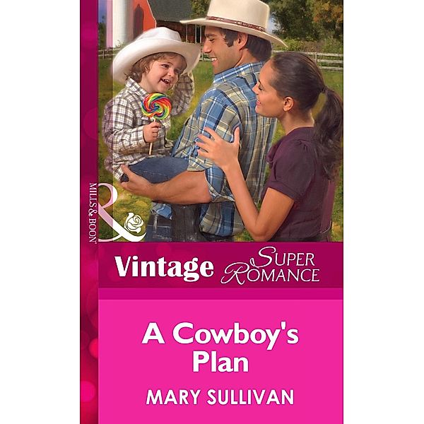 A Cowboy's Plan (Mills & Boon Vintage Superromance) (Home on the Ranch, Book 41) / Mills & Boon Vintage Superromance, Mary Sullivan