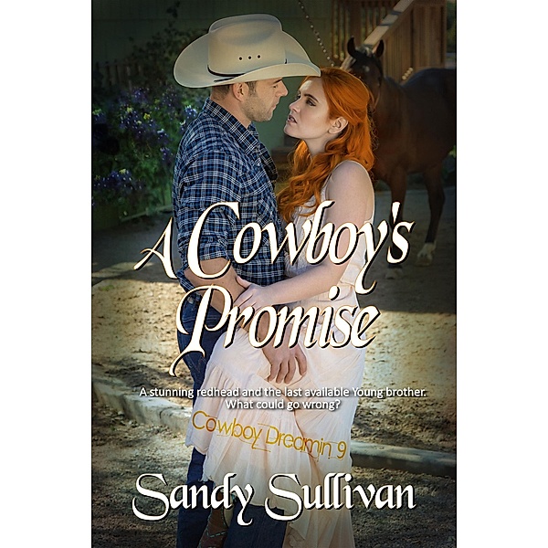 A Cowboy's Promise (Cowboy Dreamin', #9) / Cowboy Dreamin', Sandy Sullivan