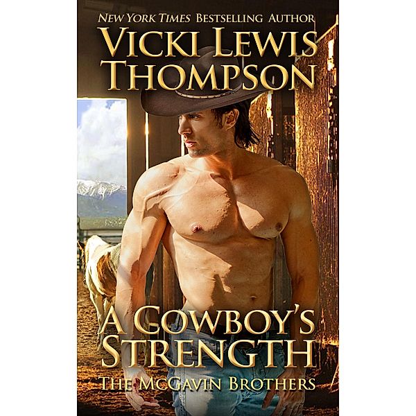 A Cowboy's Strength (The McGavin Brothers, #1) / The McGavin Brothers, Vicki Lewis Thompson