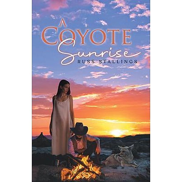 A Coyote Sunrise / URLink Print & Media, LLC, Russ Stallings