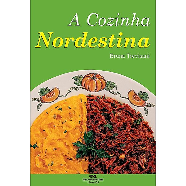 A cozinha nordestina / Receitas brasileiras, Bruna Trevisani