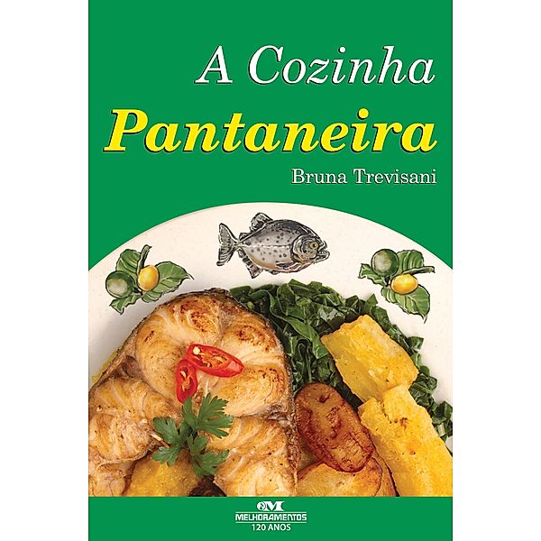 A cozinha pantaneira / Receitas brasileiras, Bruna Trevisani