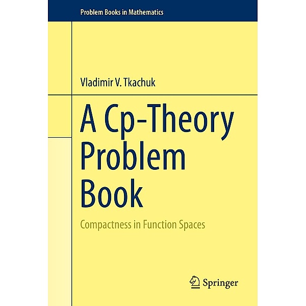 A Cp-Theory Problem Book / Problem Books in Mathematics, Vladimir V. Tkachuk