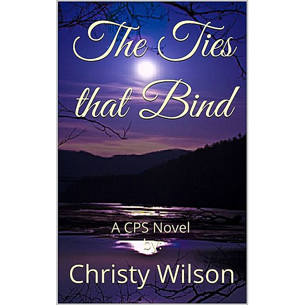 A CPS Novel: The Ties that Bind, Christy Wilson