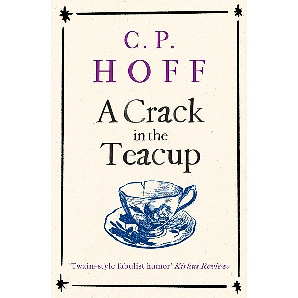 A Crack in the Teacup (The Happy Valley Chronicals, #2) / The Happy Valley Chronicals, C. P. Hoff