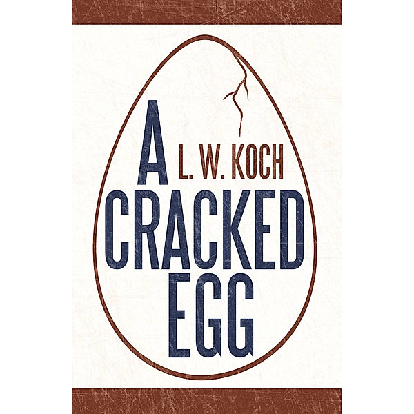 A Cracked Egg, L.W. Koch