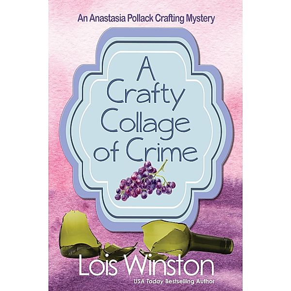 A Crafty Collage of Crime (An Anastasia Pollack Crafting Mystery, #12) / An Anastasia Pollack Crafting Mystery, Lois Winston