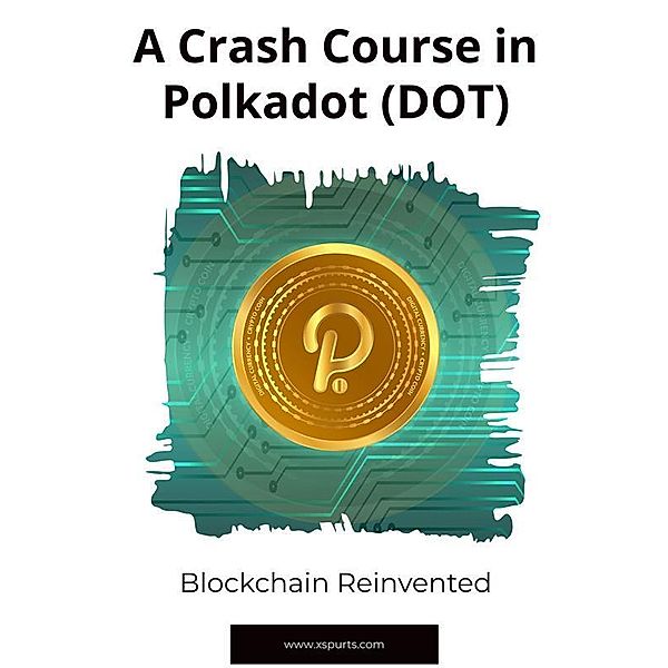 A Crash Course in Polkadot (DOT):, Penelope I. Westwood