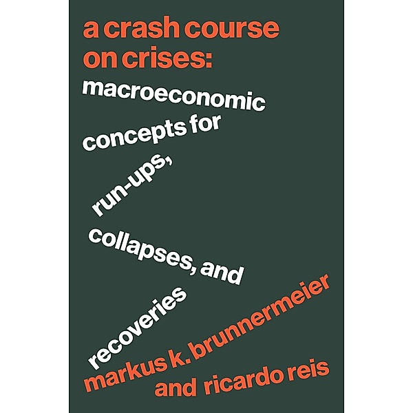 A Crash Course on Crises, Markus K. Brunnermeier, Ricardo Reis