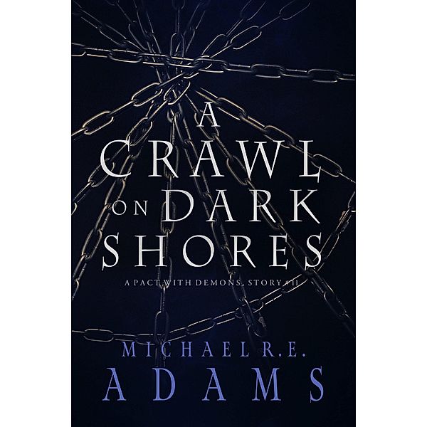 A Crawl on Dark Shores (A Pact with Demons, Story #11) / A Pact with Demons Stories, Michael R. E. Adams
