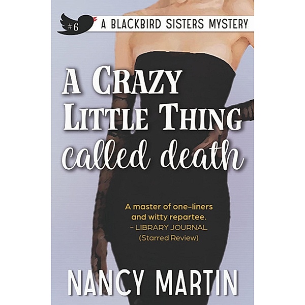 A Crazy Little Thing Called Death (The Blackbird Sisters, #6) / The Blackbird Sisters, Nancy Martin