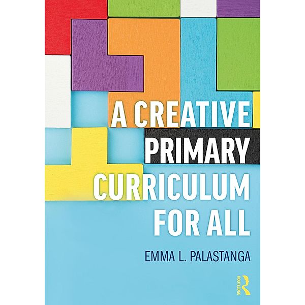 A Creative Primary Curriculum for All, Emma L. Palastanga