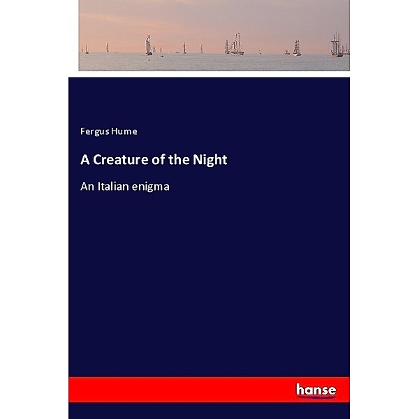A Creature of the Night, Fergus Hume