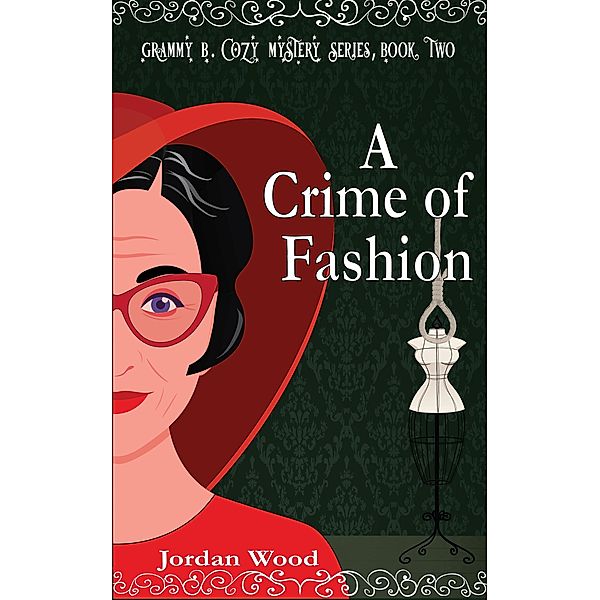 A Crime of Fashion (Grammy B. Cozy Mystery Series, #2) / Grammy B. Cozy Mystery Series, Jordan Wood