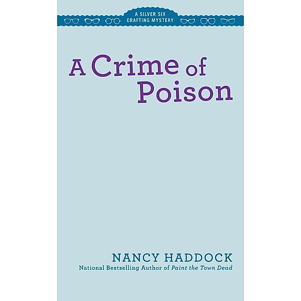 A Crime of Poison / A Silver Six Mystery Bd.3, Nancy Haddock