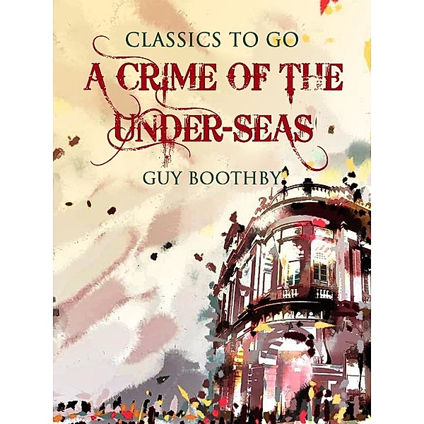 A Crime of the Under-Seas, Guy Boothby
