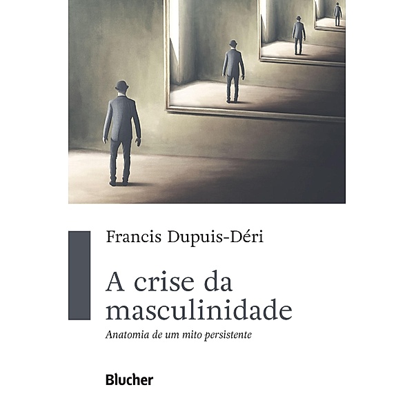 A crise da masculinidade, Francis Dupuis-Déri