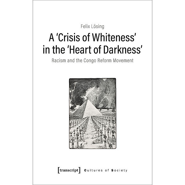 A 'Crisis of Whiteness' in the 'Heart of Darkness', Felix Lösing