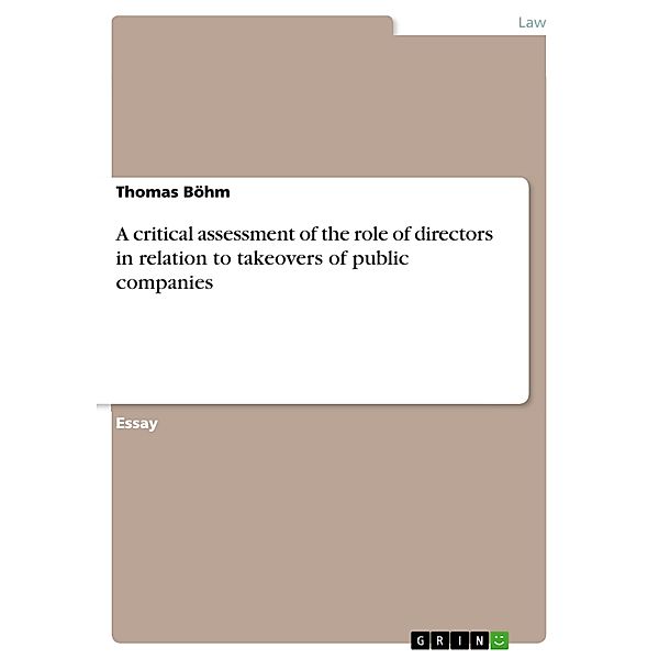 A critical assessment of the role of directors in relation to takeovers of public companies, Thomas Böhm