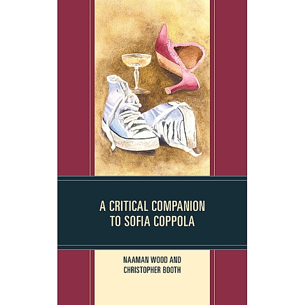 A Critical Companion to Sofia Coppola / Critical Companions to Contemporary Directors, Naaman Wood, Christopher Booth