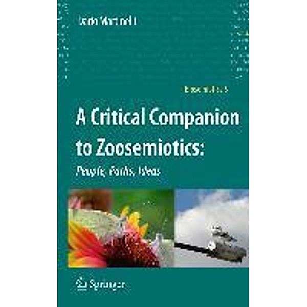 A Critical Companion to Zoosemiotics: / Biosemiotics Bd.5, Dario Martinelli