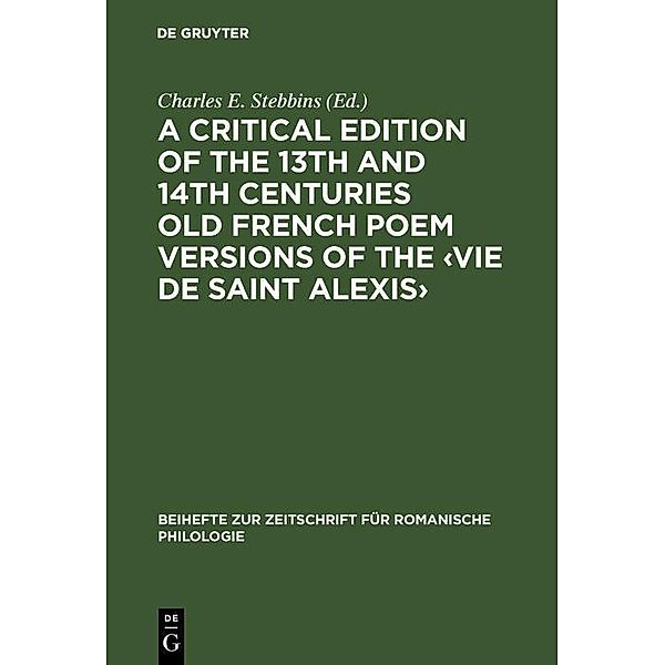 A critical edition of the 13th and 14th centuries Old French poem versions of the  / Beihefte zur Zeitschrift für romanische Philologie Bd.145