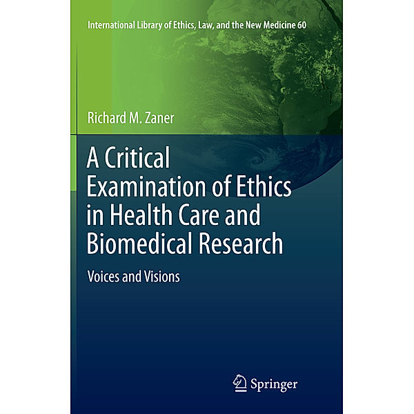 A Critical Examination of Ethics in Health Care and Biomedical Research, Richard M. Zaner