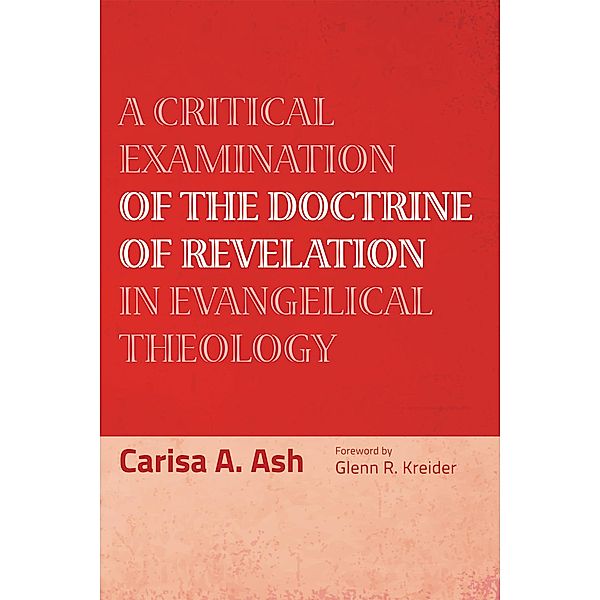 A Critical Examination of the Doctrine of Revelation in Evangelical Theology, Carisa A. Ash