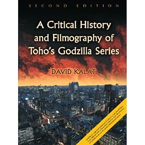A Critical History and Filmography of Toho's Godzilla Series, David Kalat