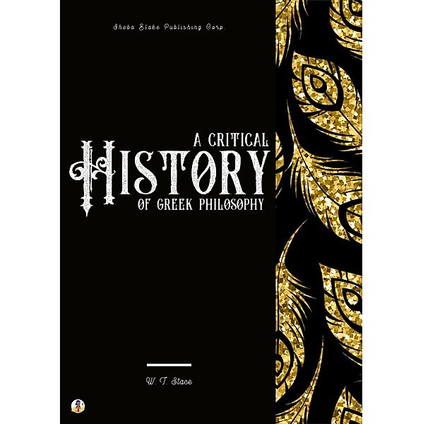 A Critical History of Greek Philosophy, W. T. Stace, Sheba Blake