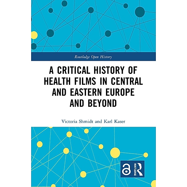 A Critical History of Health Films in Central and Eastern Europe and Beyond, Victoria Shmidt, Karl Kaser