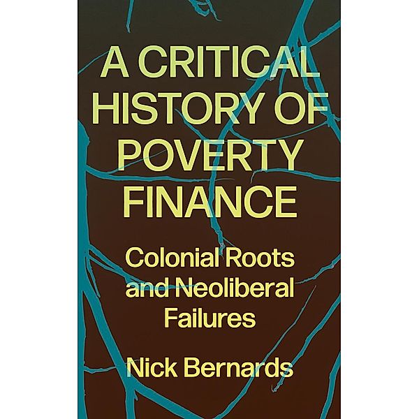 A Critical History of Poverty Finance, Nick Bernards