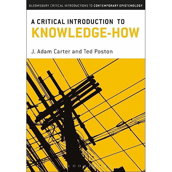 A Critical Introduction to Knowledge-How, J. Adam Carter, Ted Poston
