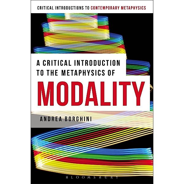 A Critical Introduction to the Metaphysics of Modality, Andrea Borghini