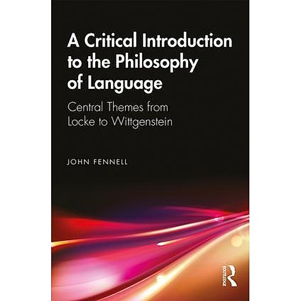 A Critical Introduction to the Philosophy of Language, John Fennell