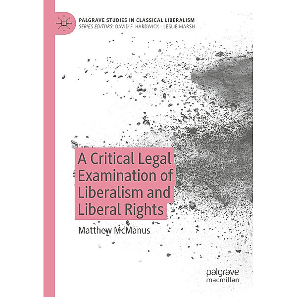 A Critical Legal Examination of Liberalism and Liberal Rights, Matthew McManus
