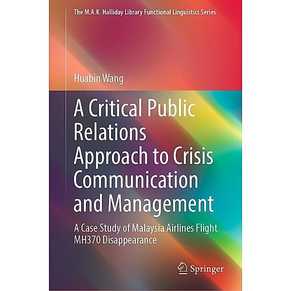 A Critical Public Relations Approach to Crisis Communication and Management / The M.A.K. Halliday Library Functional Linguistics Series, Huabin Wang